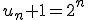 u_n+1=2^n